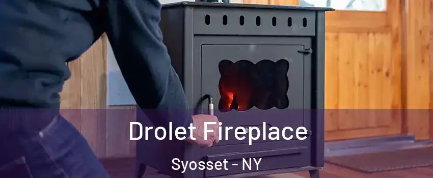  Drolet Fireplace Syosset - NY