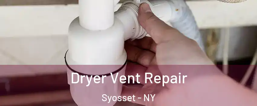  Dryer Vent Repair Syosset - NY