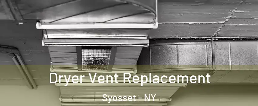  Dryer Vent Replacement Syosset - NY