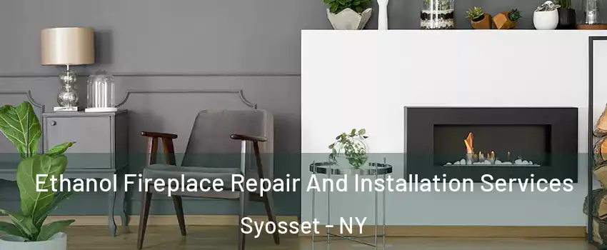  Ethanol Fireplace Repair And Installation Services Syosset - NY