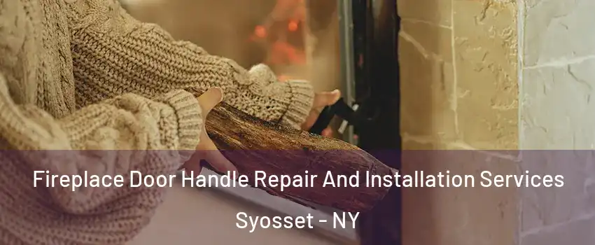  Fireplace Door Handle Repair And Installation Services Syosset - NY