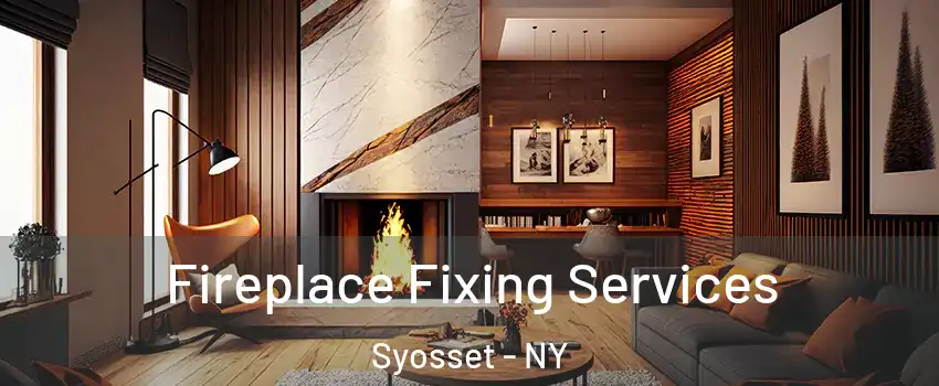  Fireplace Fixing Services Syosset - NY