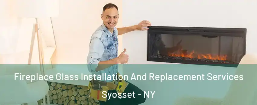  Fireplace Glass Installation And Replacement Services Syosset - NY