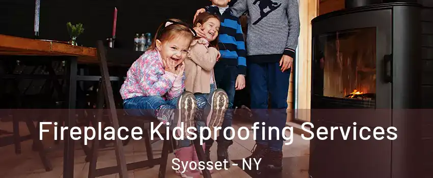  Fireplace Kidsproofing Services Syosset - NY