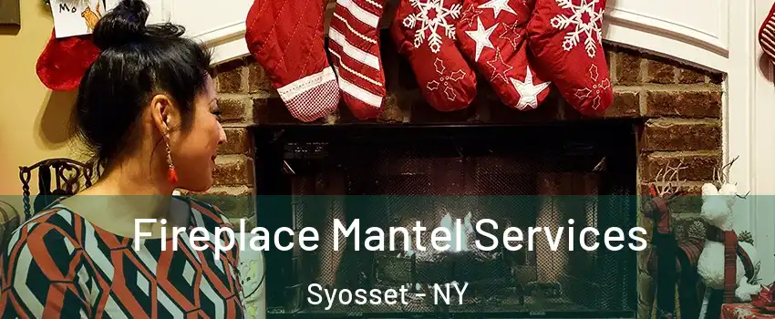  Fireplace Mantel Services Syosset - NY