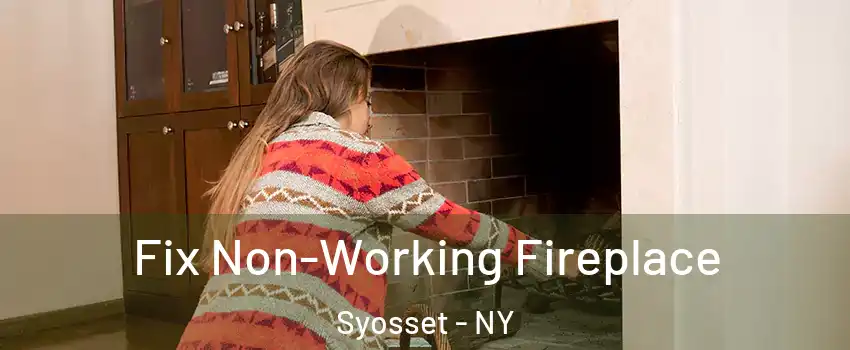  Fix Non-Working Fireplace Syosset - NY