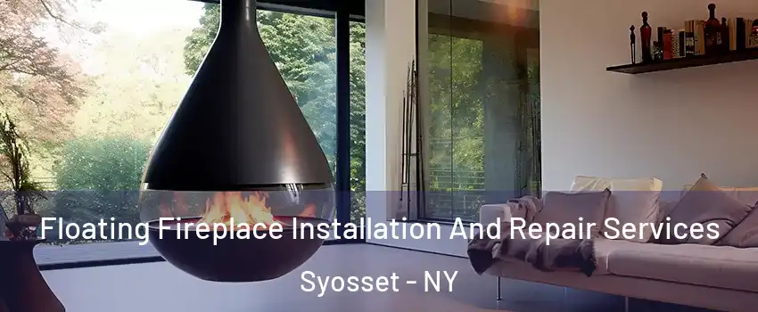  Floating Fireplace Installation And Repair Services Syosset - NY