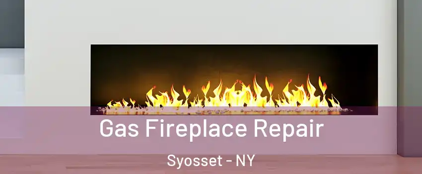  Gas Fireplace Repair Syosset - NY