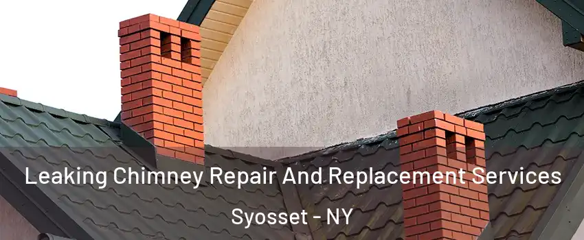  Leaking Chimney Repair And Replacement Services Syosset - NY