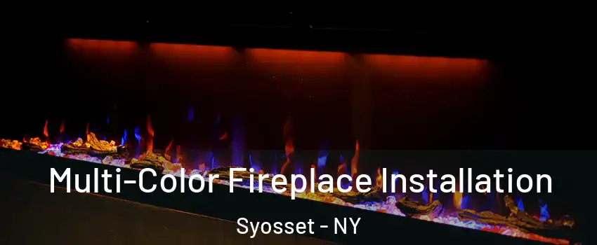  Multi-Color Fireplace Installation Syosset - NY