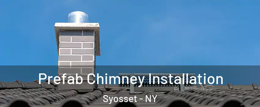  Prefab Chimney Installation Syosset - NY