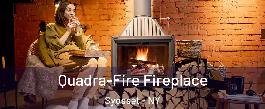  Quadra-Fire Fireplace Syosset - NY