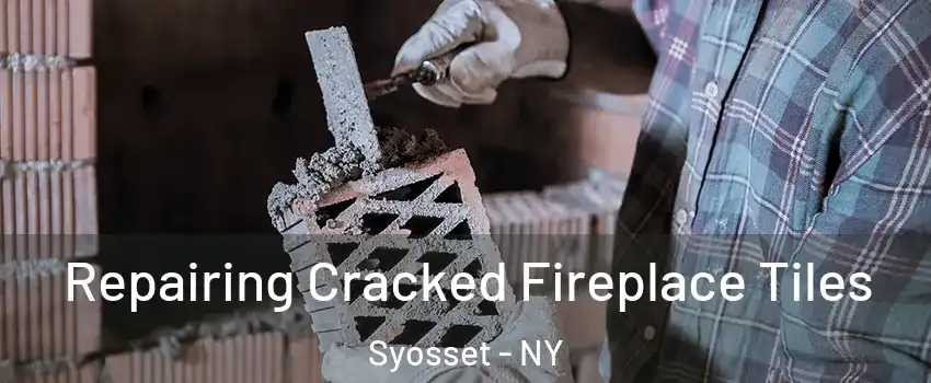  Repairing Cracked Fireplace Tiles Syosset - NY