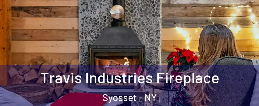  Travis Industries Fireplace Syosset - NY