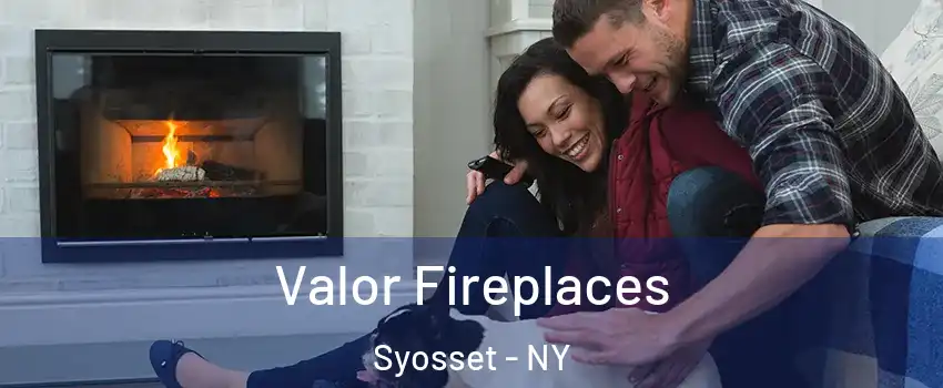  Valor Fireplaces Syosset - NY