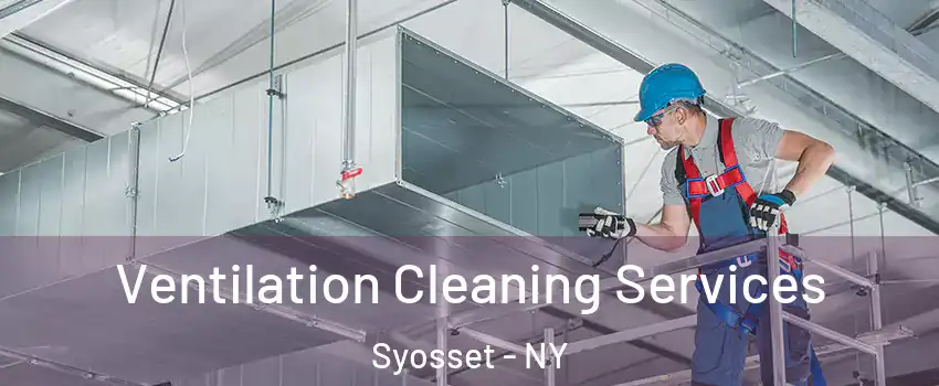  Ventilation Cleaning Services Syosset - NY